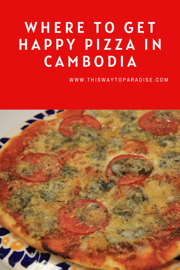 Where To Get Happy Pizza In Cambodia