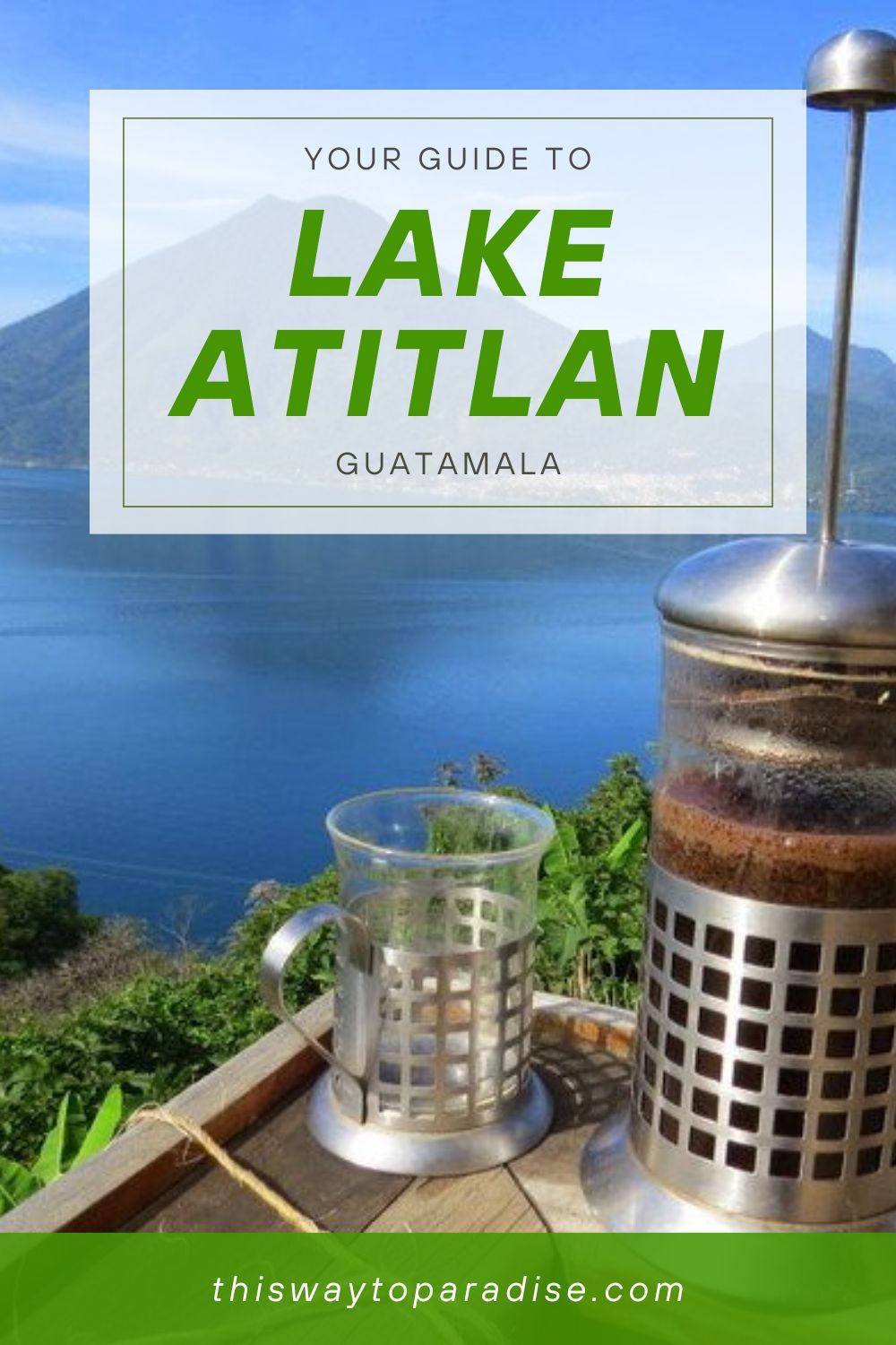 Going to Lake Atitlan, Guatamala? You Need This Guide! 